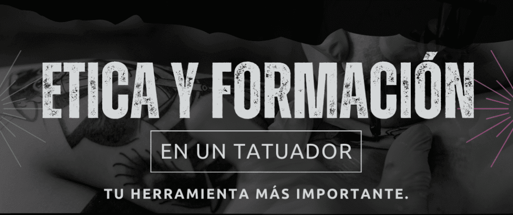 La Ética y la Formación en un tatuador: Tu Herramienta Más Importante.